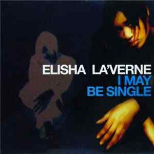 Elisha La'Verne - I May Be Single FLAC album