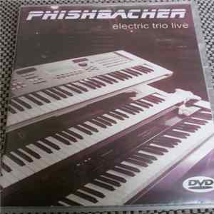 Phishbacher - Electric Trio Live FLAC album