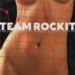Team Rockit - The Lowest Point In Rock N' Roll History FLAC album