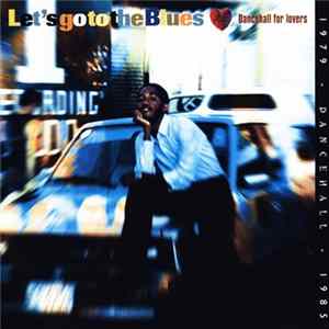 Various - Let's Go To The Blues - Dancehall For Lovers FLAC album
