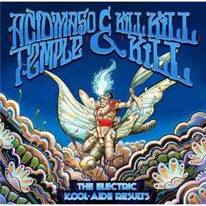 Acid Maso Temple & Kill Kill Kill - The Electric Kool-aide Results FLAC album