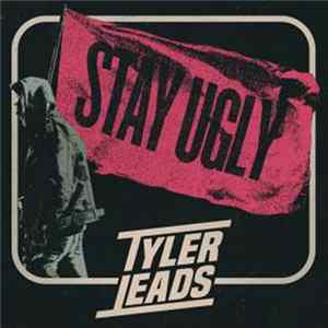 Tyler Leads - Stay Ugly FLAC album