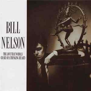 Bill Nelson - The Love That Whirls (Diary Of A Thinking Heart) FLAC album