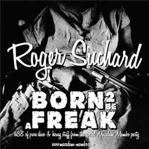 Roger Suchard - Born To Be A Freak (Original Motion Party Soundtrack) FLAC album