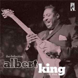 Albert King - The Definitive Albert King On Stax FLAC album