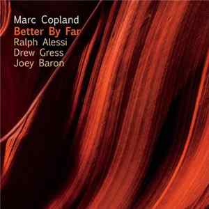 Marc Copland, Ralph Alessi, Drew Gress, Joey Baron - Better By Far FLAC album