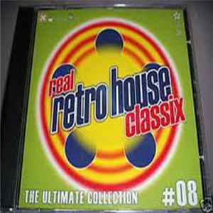 Various - Real Retro House Classix # 08 - The Ultimate Collection FLAC album