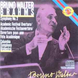 Brahms, Bruno Walter, Columbia Symphony Orchestra - Symphony No. 2 / Academic Festival Overture FLAC album
