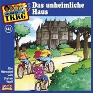 Stefan Wolf - TKKG 143 - Das Unheimliche Haus FLAC album