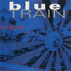 Blue Train - All I Need Is You FLAC album