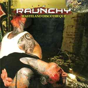 Raunchy - Wasteland Discotheque FLAC album