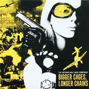 The (International) Noise Conspiracy - Bigger Cages, Longer Chains FLAC album