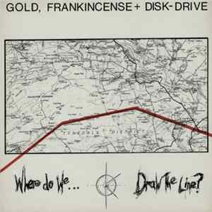Gold, Frankincense + Disk- Drive - Where Do We Draw The Line? FLAC album