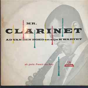Ad van den Hoed En Zijn Kwartet Als Gaste Francis van Rooy - Mr. Clarinet FLAC album
