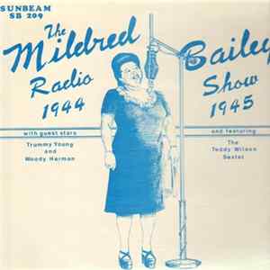 Mildred Bailey With Guest Stars Trummy Young And Woody Herman And Featuring The Teddy Wilson Sextet - The Mildred Bailey Radio Show - 1944-1945 FLAC album