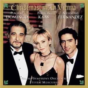 Plácido Domingo, Patricia Kaas, Alejandro Fernández, Vienna Symphony Orchestra, Steven Mercurio - Christmastime In Vienna FLAC album