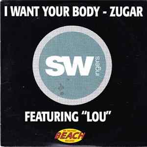 Swingers Featuring "Lou" - I Want Your Body - Zugar FLAC album