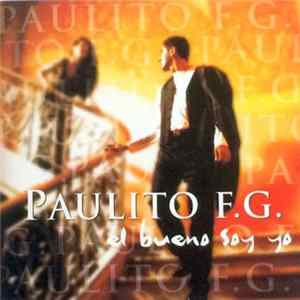 Paulito F.G. - El Bueno Soy Yo FLAC album