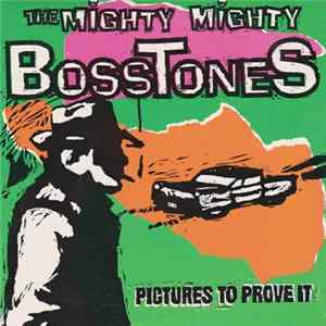The Mighty Mighty Bosstones - Pictures To Prove It FLAC album