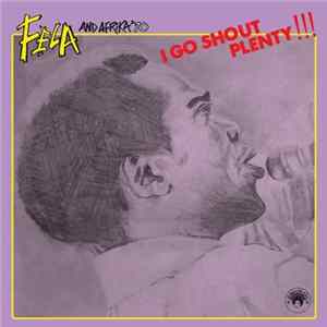 Fẹla And Afrika '70 - I Go Shout Plenty!!! FLAC album