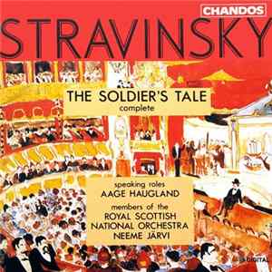 Aage Haugland, Members Of The Royal Scottish National Orchestra, Neeme Järvi - Stravinsky: The Soldier's Tale (Complete) FLAC album