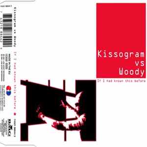 Kissogram vs. Woody - If I Had Known This Before FLAC album