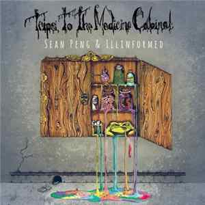 Sean Peng & Illinformed - Trips To The Medicine Cabinet FLAC album