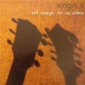 Wingin' It - not enough for an album FLAC album