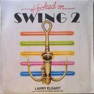 Larry Elgart And His Manhattan Swing Orchestra - Hooked On Swing 2 FLAC album