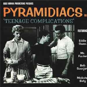 Pyramidiacs - Teenage Complications FLAC album