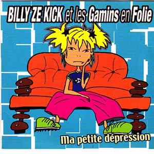 Billy Ze Kick Et Les Gamins En Folie - Ma Petite Dépression FLAC album