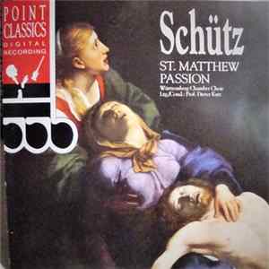 Heinrich Schütz, Württemberg Chamber Choir, Dieter Kurz - St. Matthew Passion FLAC album