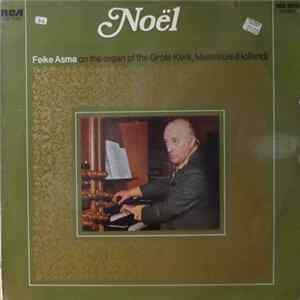 Feike Asma - Noël. Feike Asma On The Organ Of The Grote Kerk, Maassluis (Holland) FLAC album