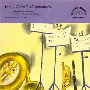 Blasorchester R. Urbanec - Das "Kleine" Platzkonzert FLAC album