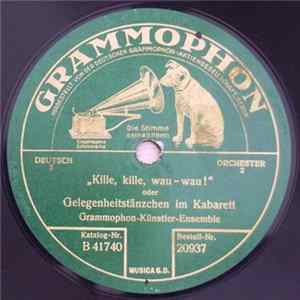 Grammophon-Künstler-Ensemble / Düsseldorfer Mostert-Ensemble - Kille, Kille, Wau-Wau! / Herr Und Frau Kniepenberg Im Kabarett FLAC album