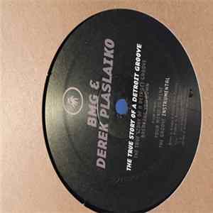 BMG & Derek Plaslaiko - The True Story Of A Detroit Groove FLAC album