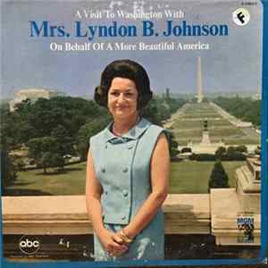 Mrs. Lyndon B. Johnson - A Visit To Washington With Mrs. Lyndon B. Johnson FLAC album
