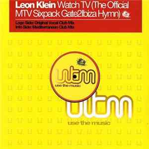 Leon Klein - Watch TV (The Official MTV Sixpack Gate2Ibiza Hymn) FLAC album