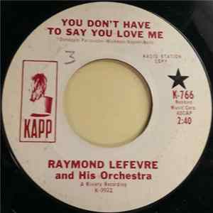 Raymond Lefevre And His Orchestra - You Don't Have To Say You Love Me / La Boheme FLAC album