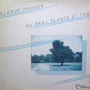 Klarup Pigekor - Du Skal Plante Et Træ FLAC album