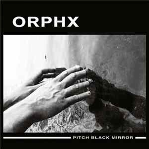 Orphx - Pitch Black Mirror FLAC album