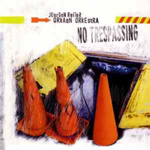 JUerGeN ReiTeR ORkAaN ORkEstRA - NO TRESPASSING FLAC album