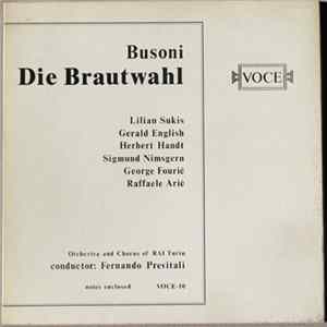 Busoni / Lilian Sukis, Gerald English, Herbert Handt, Sigmund Nimsgern, George Fourié, Raffaele Arié - Orchestra And Chorus Of RAI Turin , Conductor Fernando Previtali - Die Brautwahl FLAC album