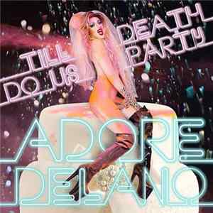 Adore Delano - Till Death Do Us Party FLAC album