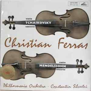 Christian Ferras - Ciaikowsky / Mendelssohn, Constantin Silvestri, Orchestra Philharmonia Di Londra - Ciaikowsky Concerto In Re Maggiore, Op. 35 / Mendelssohn Concerto In Mi Minore, Op. 64 FLAC album