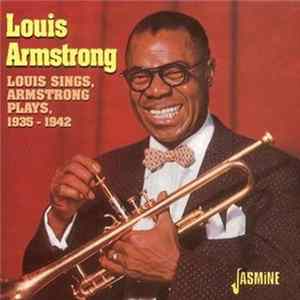 Louis Armstrong - Louis Sings, Armstrong Plays, 1935-1942 FLAC album