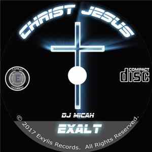 DJ Micah - Christ, Jesus Exalt FLAC album