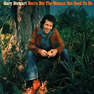Gary Stewart - You're Not The Woman You Used To Be FLAC album