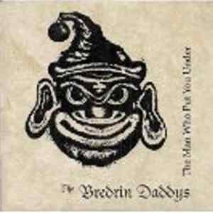 The Bredrin Daddys - The Man Who Put You Under FLAC album