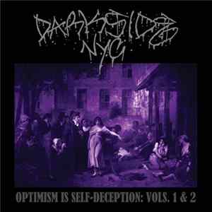 Darkside NYC - Optimism Is Self-Deception: Vols. 1& 2 FLAC album